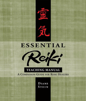 Essential Reiki Teaching Manual: A Companion Guide for Reiki Healers