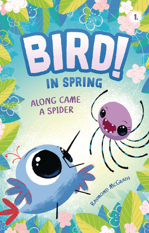 Along Came A Spider: In Spring (Book 1) (Bird!)