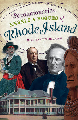 Revolutionaries, Rebels and Rogues of Rhode Island (Wicked),Used