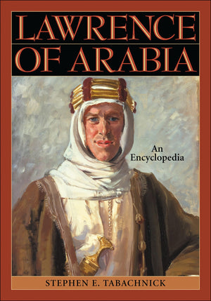 Lawrence Of Arabia: An Encyclopedia,New