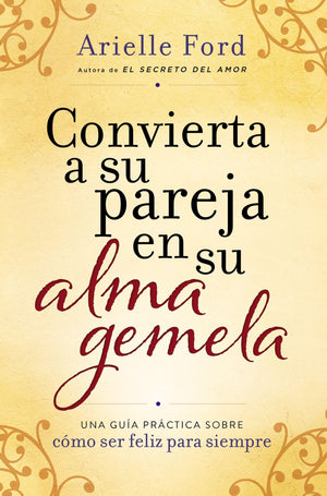 Convierta a su pareja en su alma gemela: Una gua prctica sobre cmo ser feliz para siempre (Spanish Edition),Used