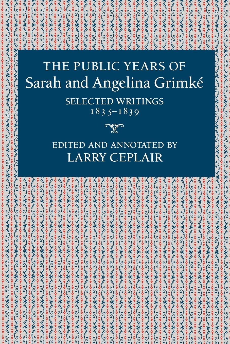The Public Years of Sarah and Angelina Grimke,Used
