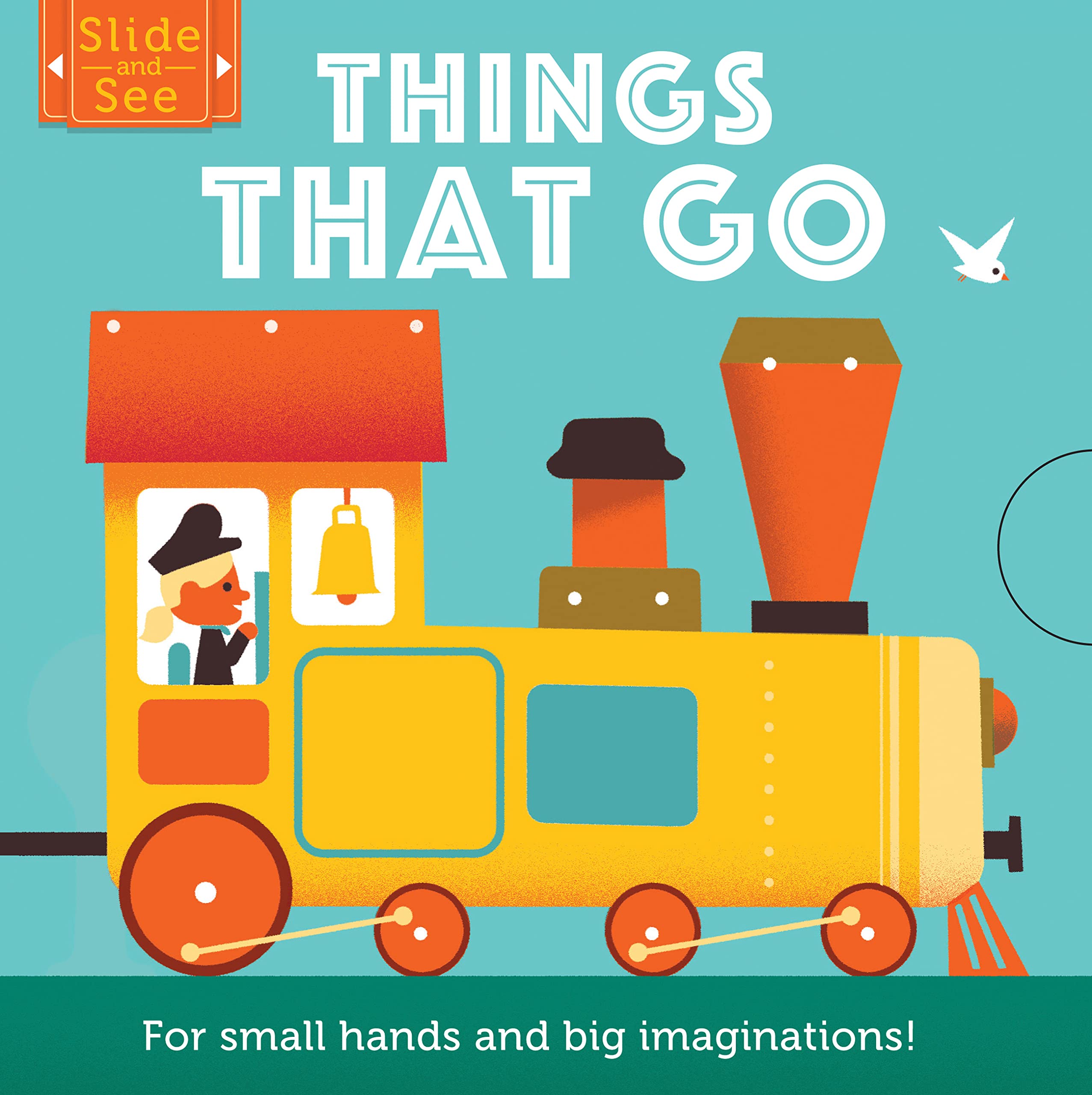 Slide And See: Things That Go: For Small Hands And Big Imaginations