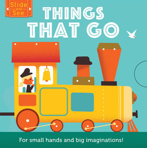 Slide And See: Things That Go: For Small Hands And Big Imaginations