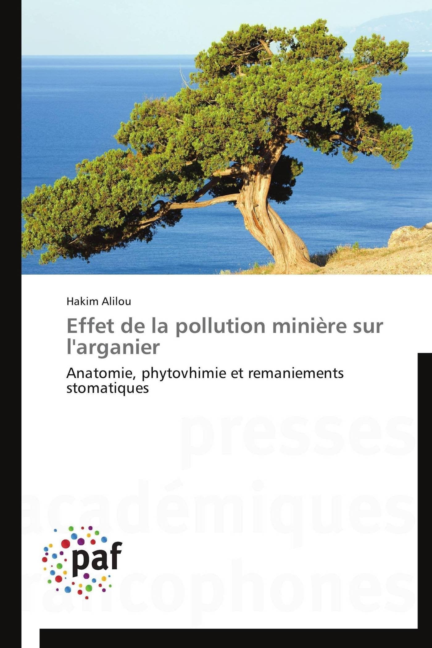 Effet de la pollution minire sur l'arganier: Anatomie, phytovhimie et remaniements stomatiques (Omn.Pres.Franc.) (French Edition,Used