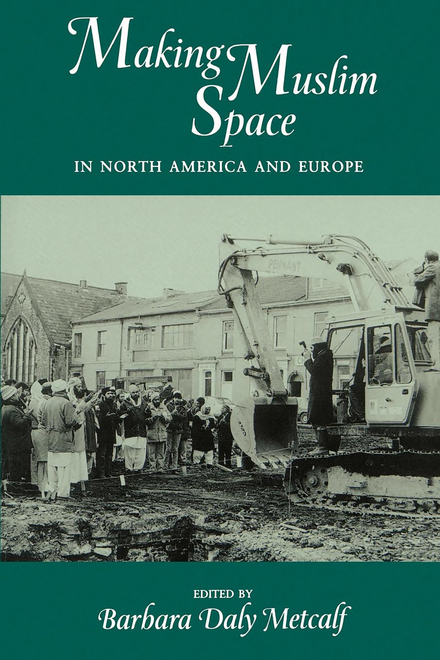 Making Muslim Space in North America and Europe (Comparative Studies on Muslim Societies) (Volume 22),Used