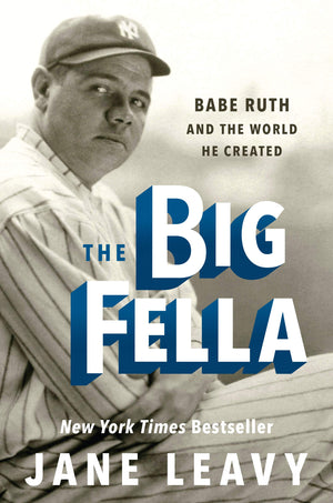 The Big Fella: Babe Ruth And The World He Created