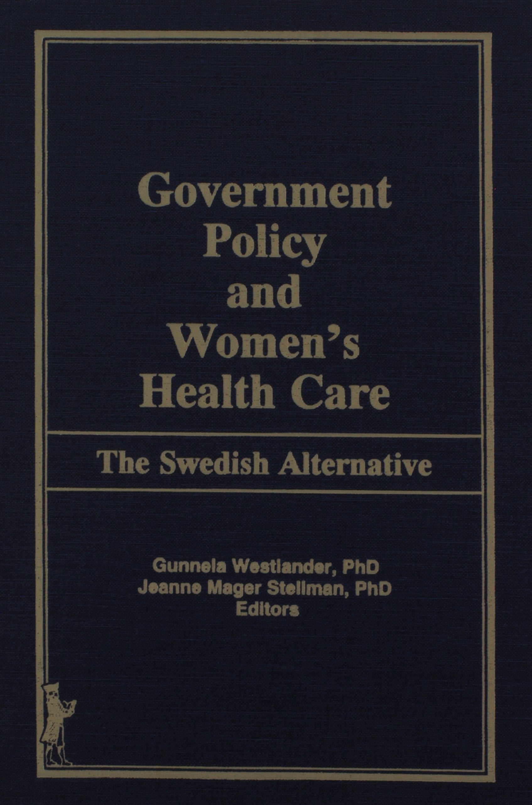 Government Policy and Women's Health Care: The Swedish Alternative,Used