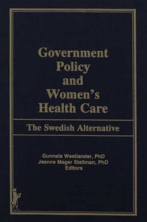 Government Policy and Women's Health Care: The Swedish Alternative,Used