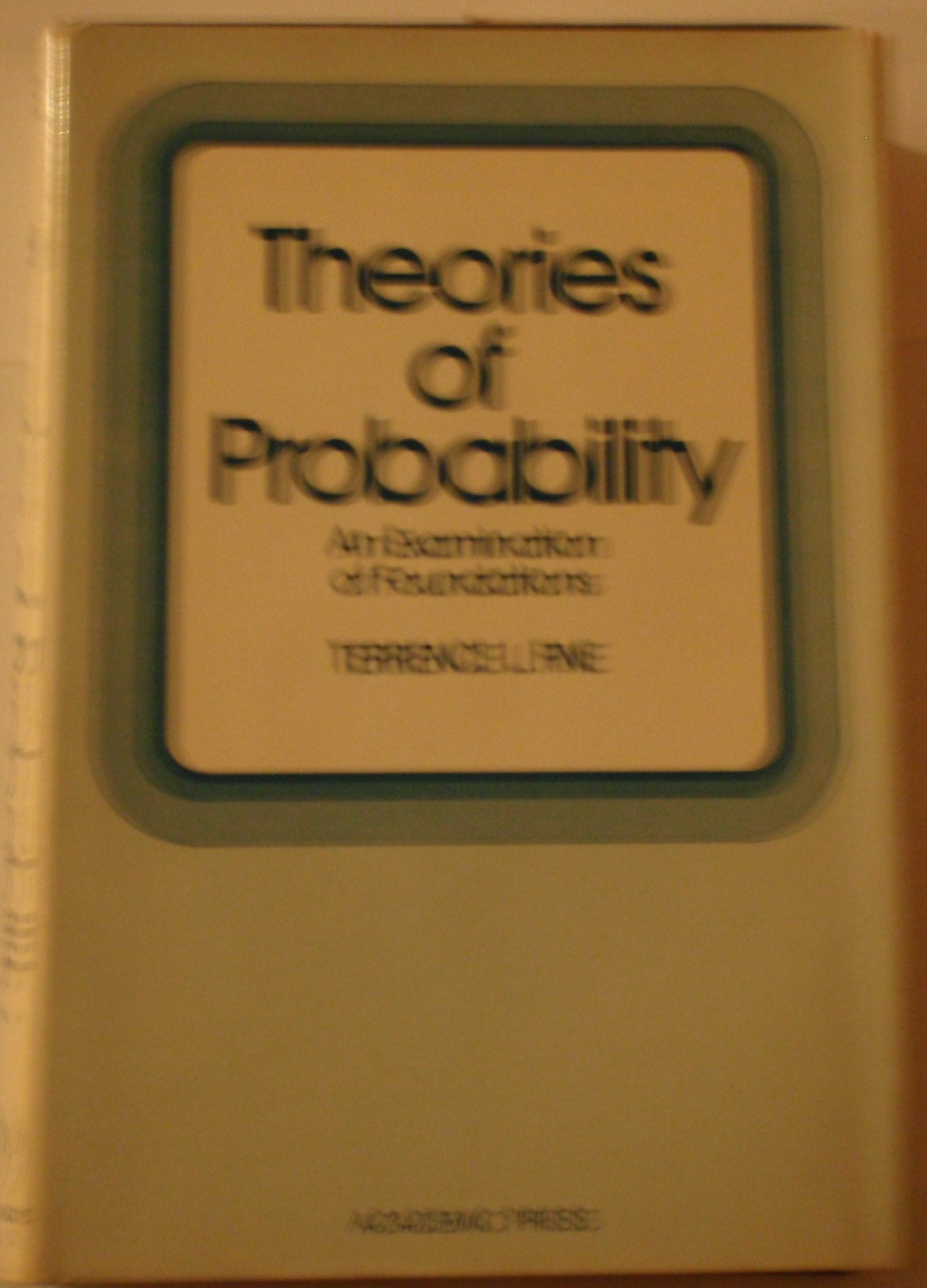 Theories of Probability: An Examination of Foundations,Used