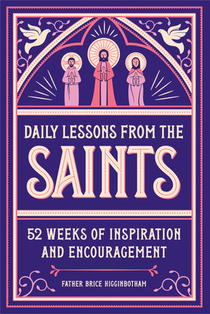 Daily Lessons from the Saints: 52 Weeks of Inspiration and Encouragement,Used