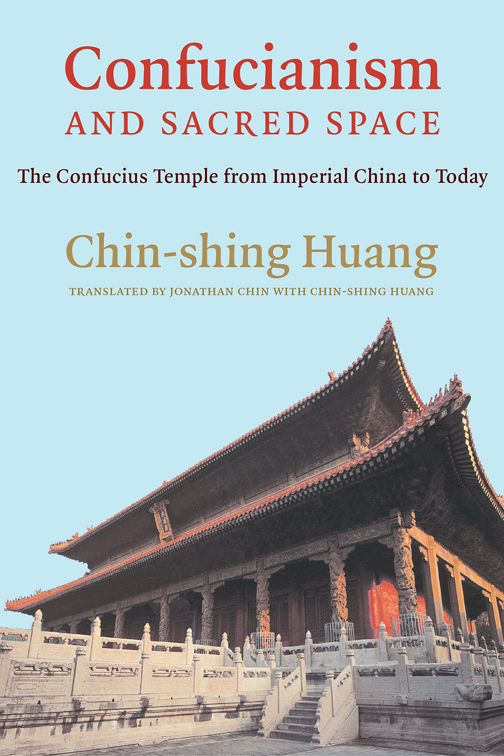 Confucianism and Sacred Space: The Confucius Temple from Imperial China to Today,New