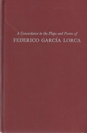 Concordance to the Plays and Poems of Federico Garcia Lorca,Used