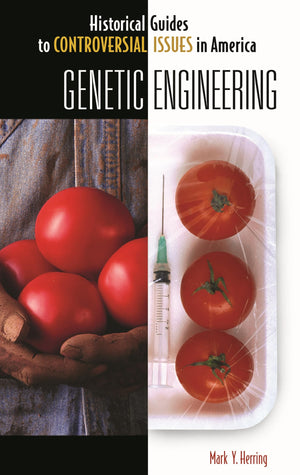 Genetic Engineering (Historical Guides To Controversial Issues In America)