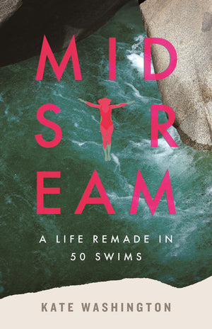 Midstream: A Life Remade In 50 Swims