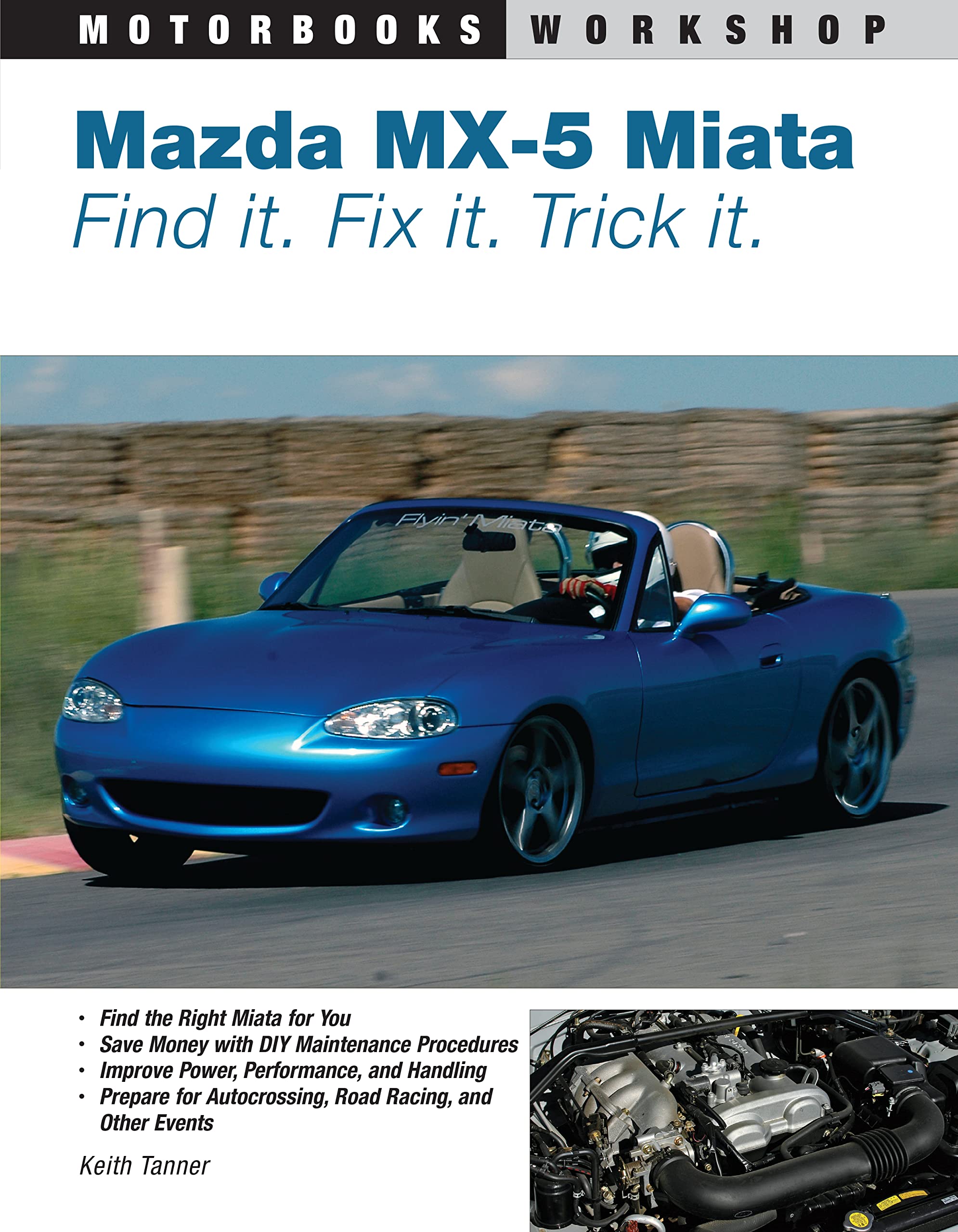 Mazda Mx5 Miata: Find It. Fix It. Trick It. (Motorbooks Workshop)