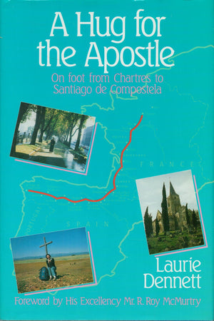 A Hug For The Apostle : On Foot From Chartres To Santiago De Compostela,Used