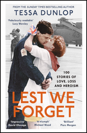 Lest We Forget: 100 Stories Of Love, Loss And Heroism