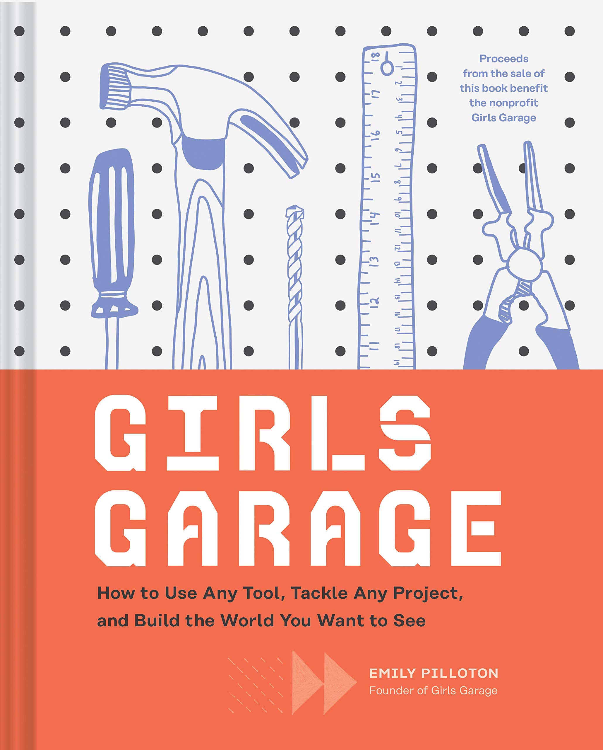 Girls Garage: How to Use Any Tool, Tackle Any Project, and Build the World You Want to See,Used