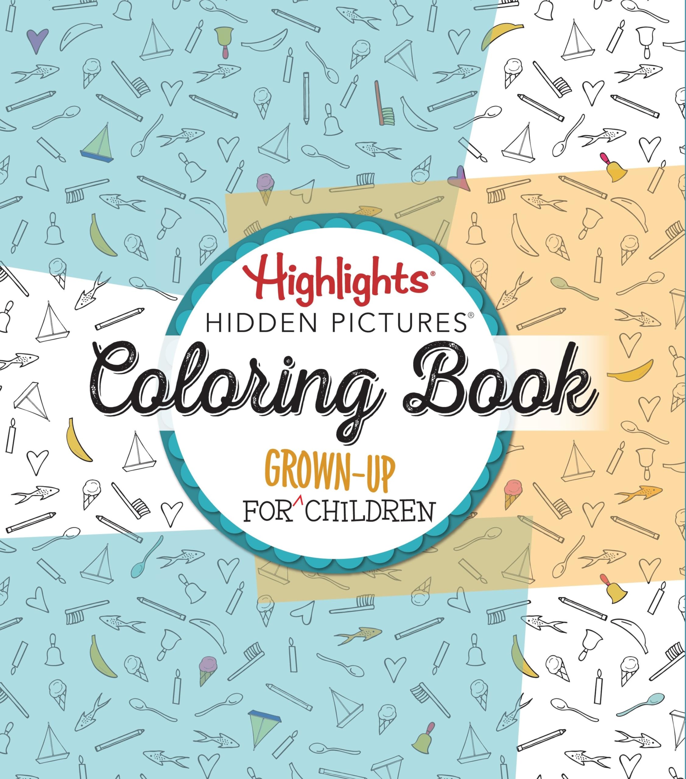Highlights Hidden Pictures: A Coloring Book For Grownup Children