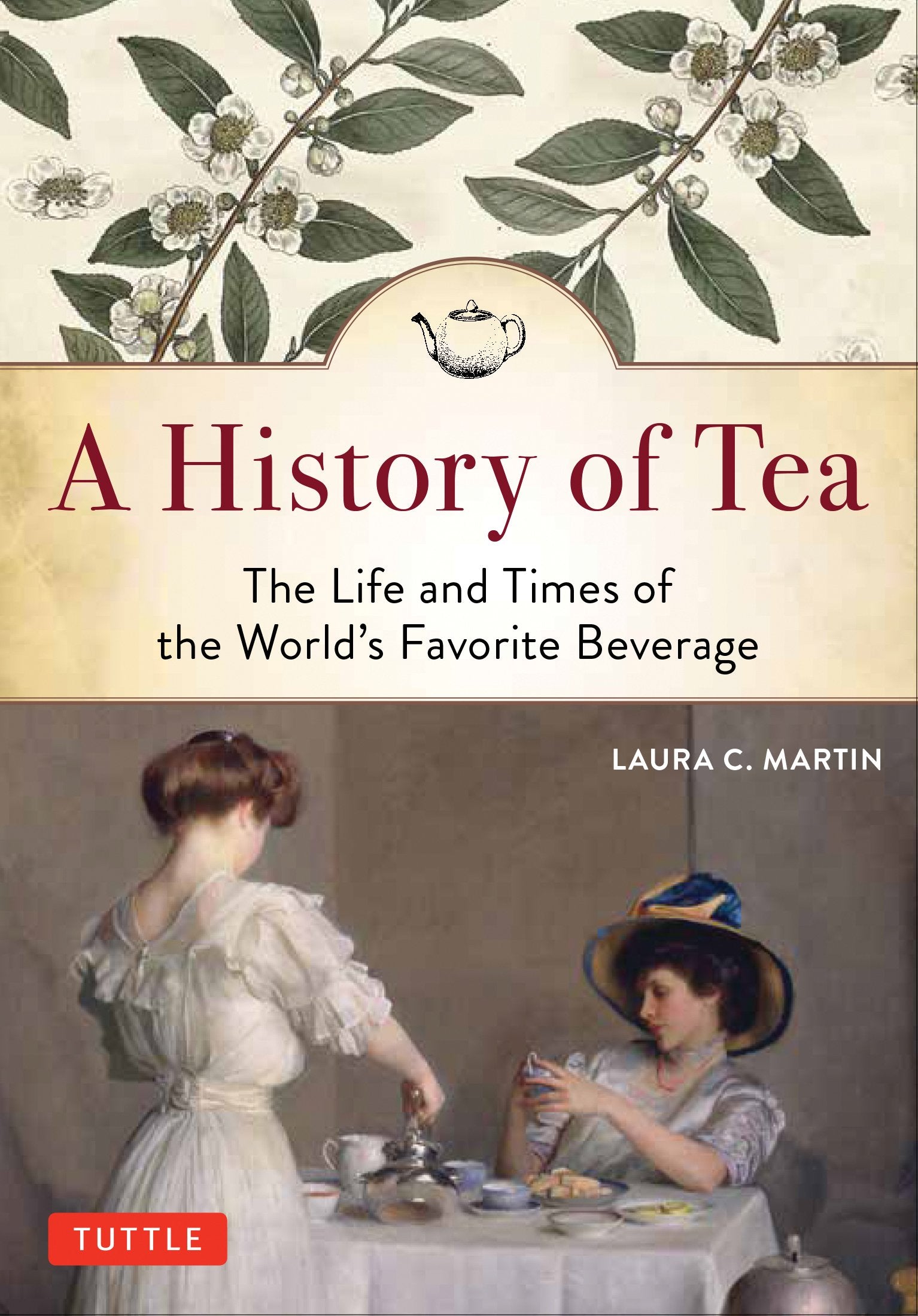 A History Of Tea: The Life And Times Of The World'S Favorite Beverage,Used