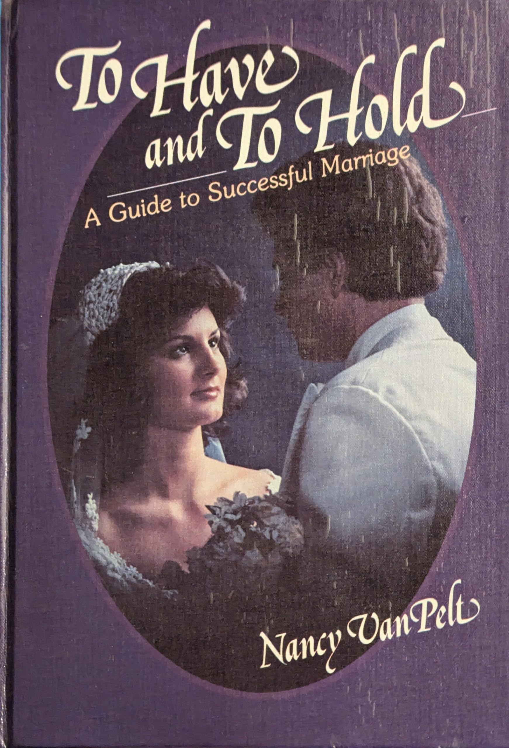To have and to hold: A guide to successful marriage,New