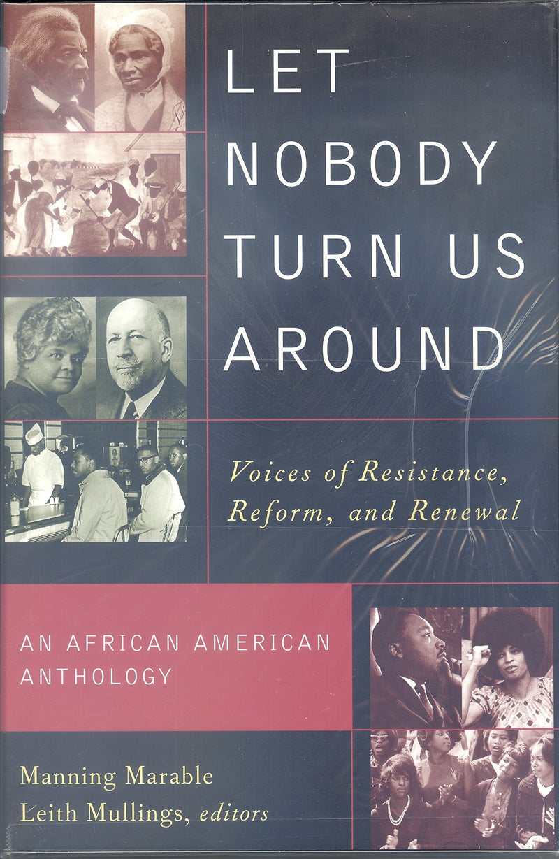 Let Nobody Turn Us Around: Voices On Resistance, Reform, And Renewal: An African American Anthology,New