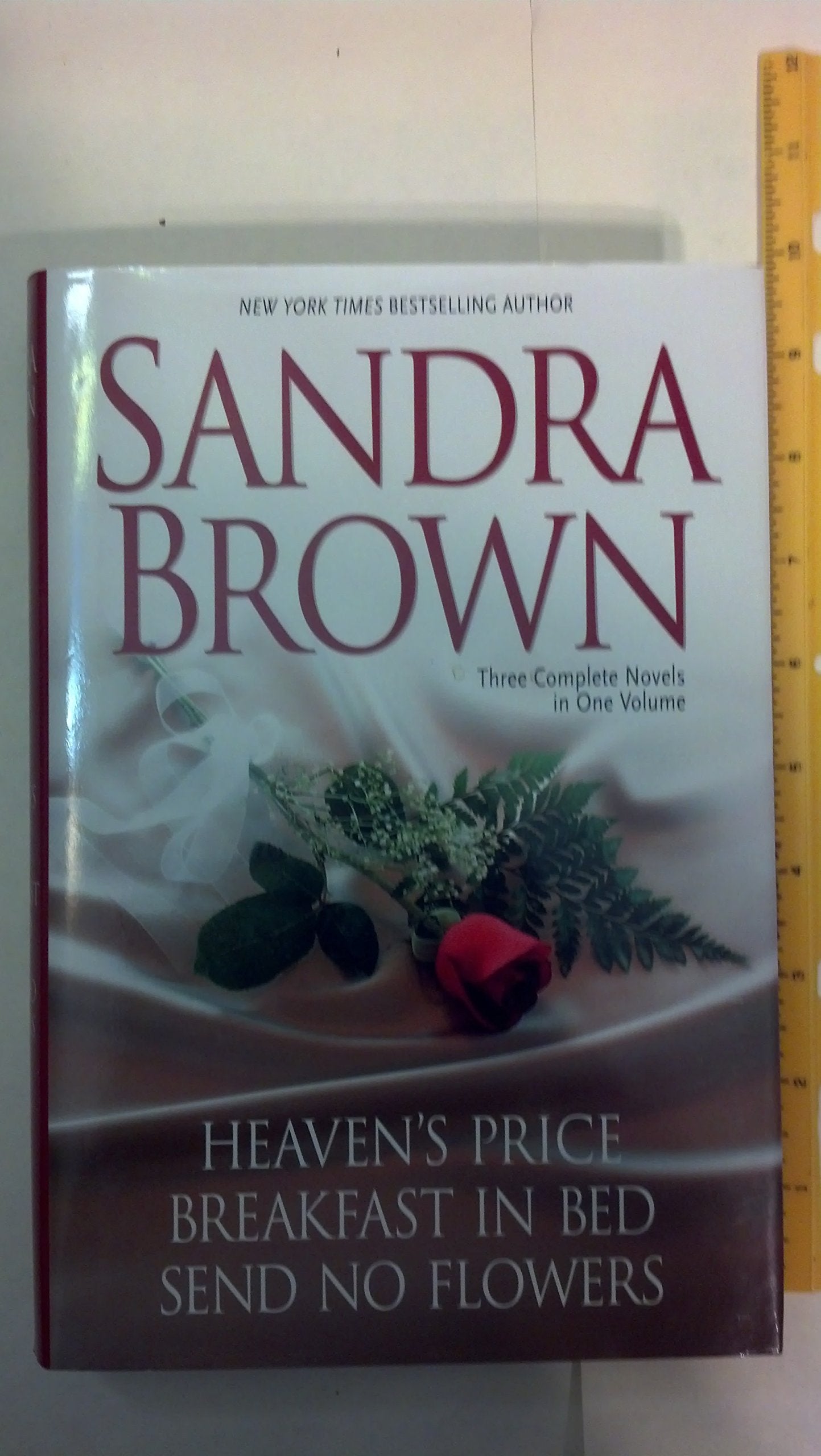 Sandra Brown: Three Complete Novels In One Volume: Heavens Price, Breakfast In Bed, Send No Flowers,New
