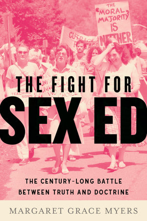 The Fight For Sex Ed: The CenturyLong Battle Between Truth And Doctrine