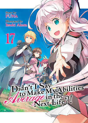 Didn'T I Say To Make My Abilities Average In The Next Life?! (Light Novel) Vol. 17,Used