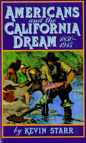 Americans And The California Dream, 18501915,New