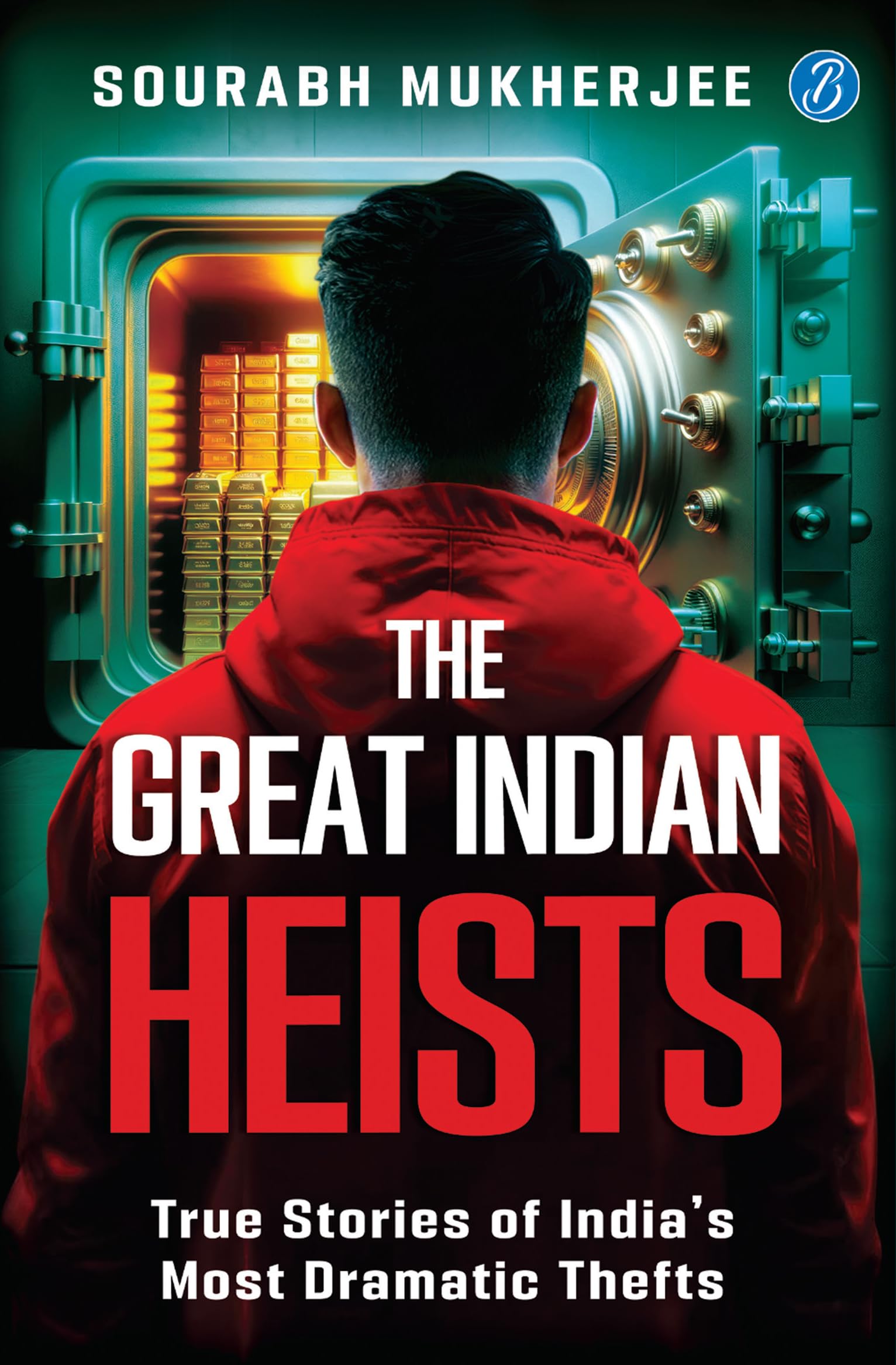 The Great Indian Heists: True Stories Of Indias Most Dramatic Thefts | Daring Robberies That Left The Nation Shocked | True Crime Stories