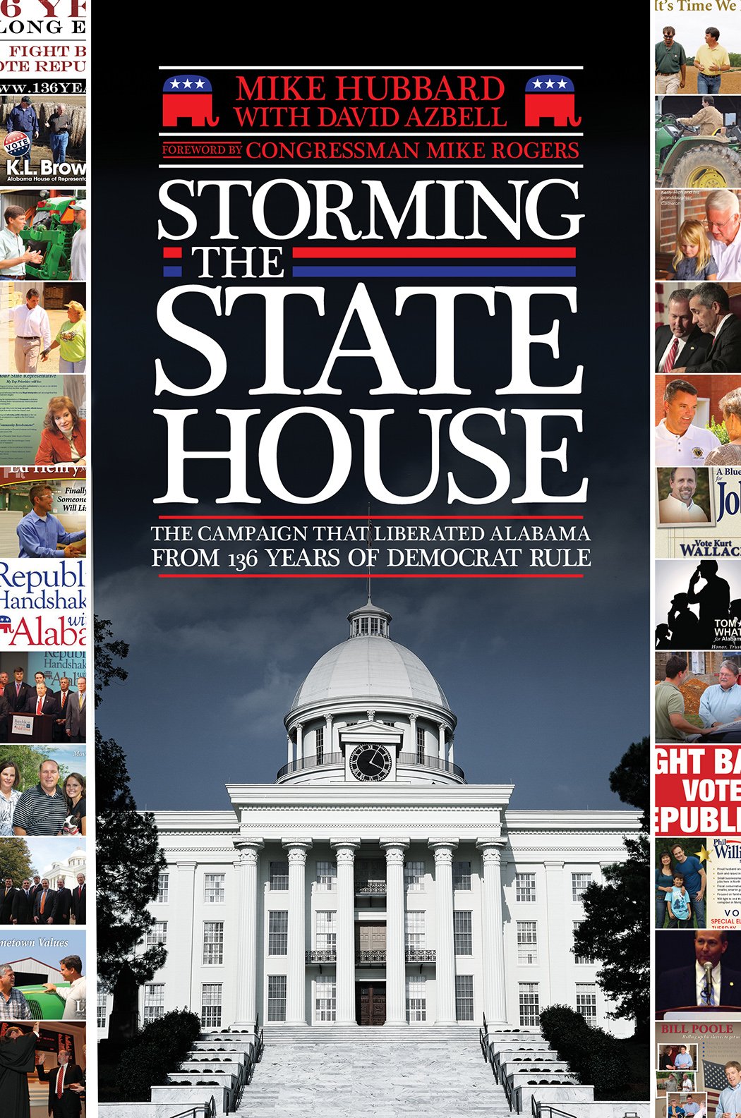 Storming the State House: The Campaign That Liberated Alabama from 136 Years of Democrat Rule,Used