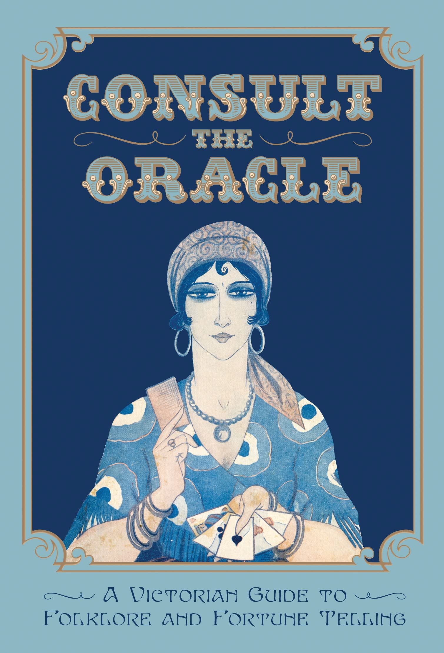 Consult the Oracle: A Victorian Guide to Folklore and Fortune Telling,Used