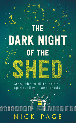The Dark Night Of The Shed: Men, The Midlife Crisis, Spirituality  And Sheds