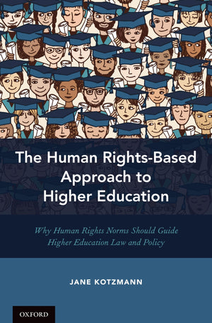 The Human RightsBased Approach to Higher Education: Why Human Rights Norms Should Guide Higher Education Law and Policy,Used