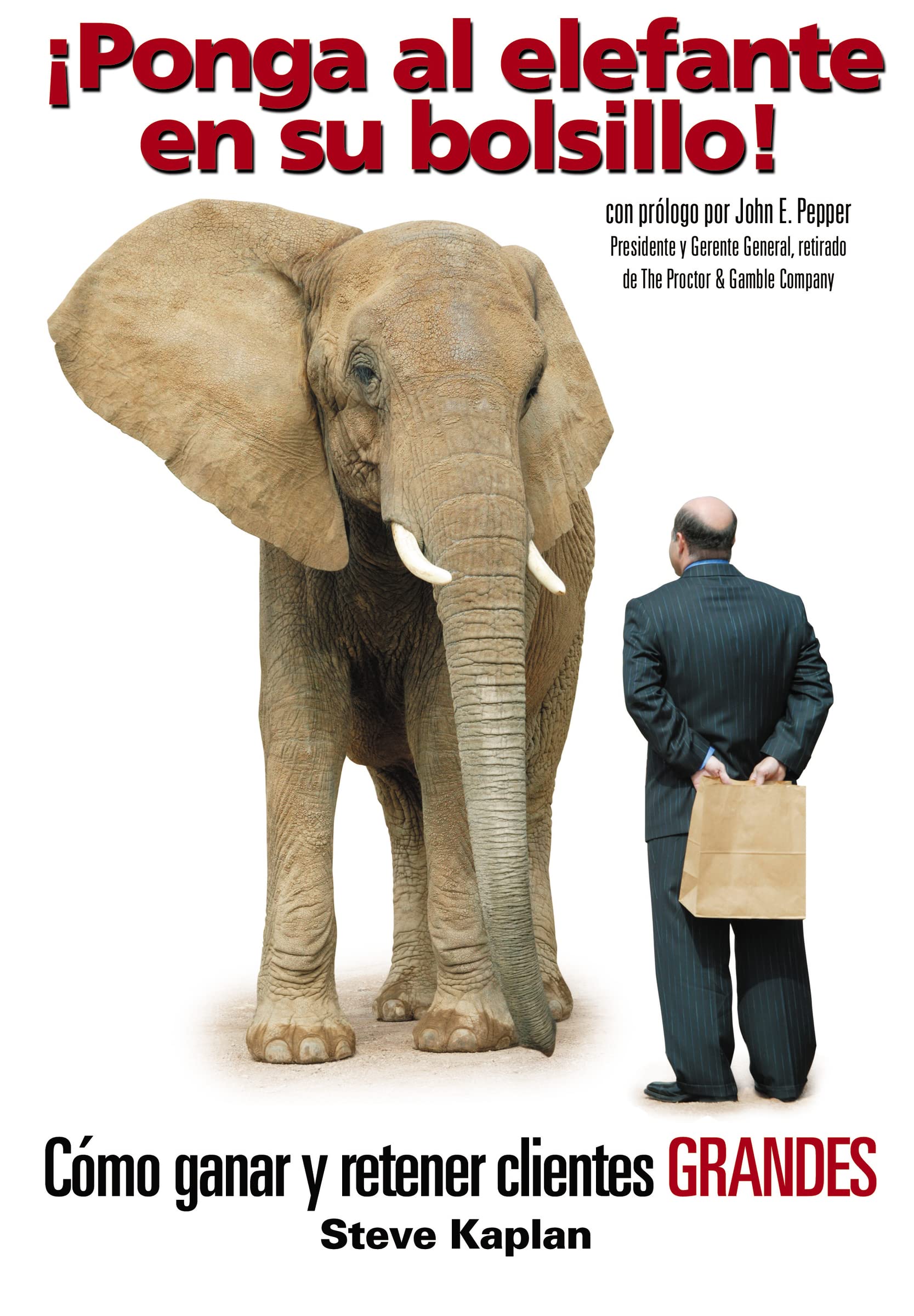 Ponga al elefante en su bolsillo!: Cmo ganar y retener clientes GRANDES (Spanish Edition),Used