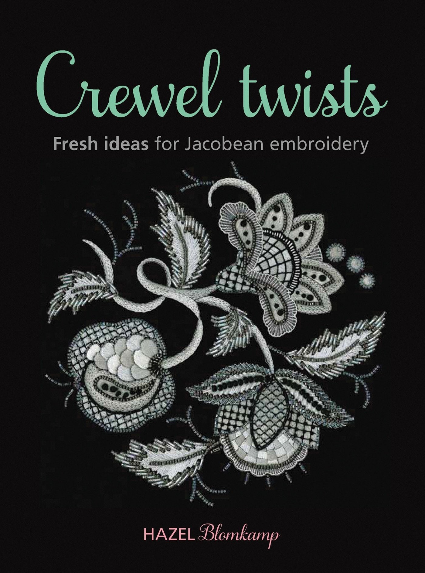 Crewel Twists: Fresh Ideas For Jacobean Embroidery