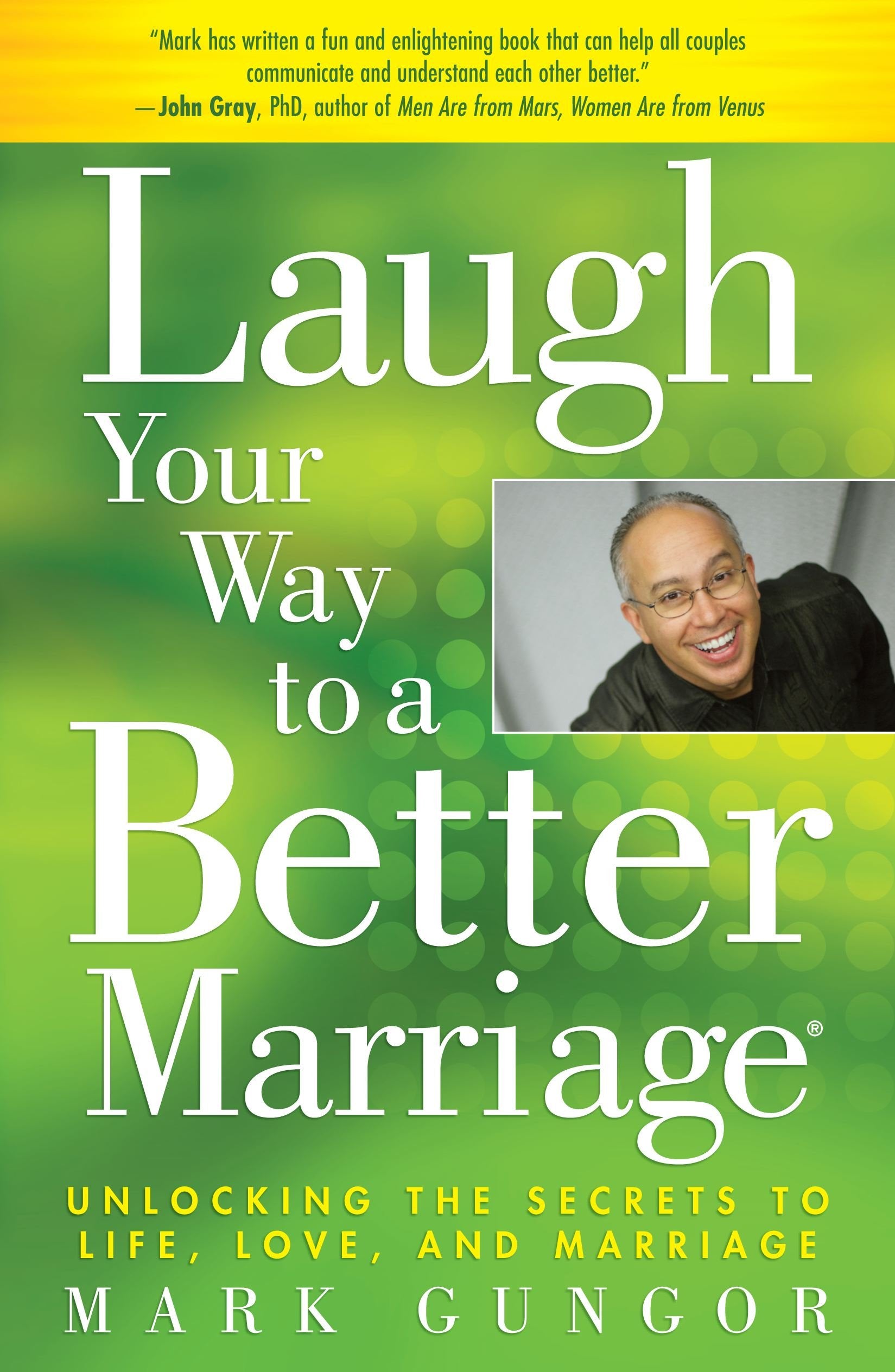 Laugh Your Way to a Better Marriage: Unlocking the Secrets to Life, Love, and Marriage,Used