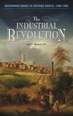 The Industrial Revolution (Greenwood Guides to Historic Events 15001900),Used