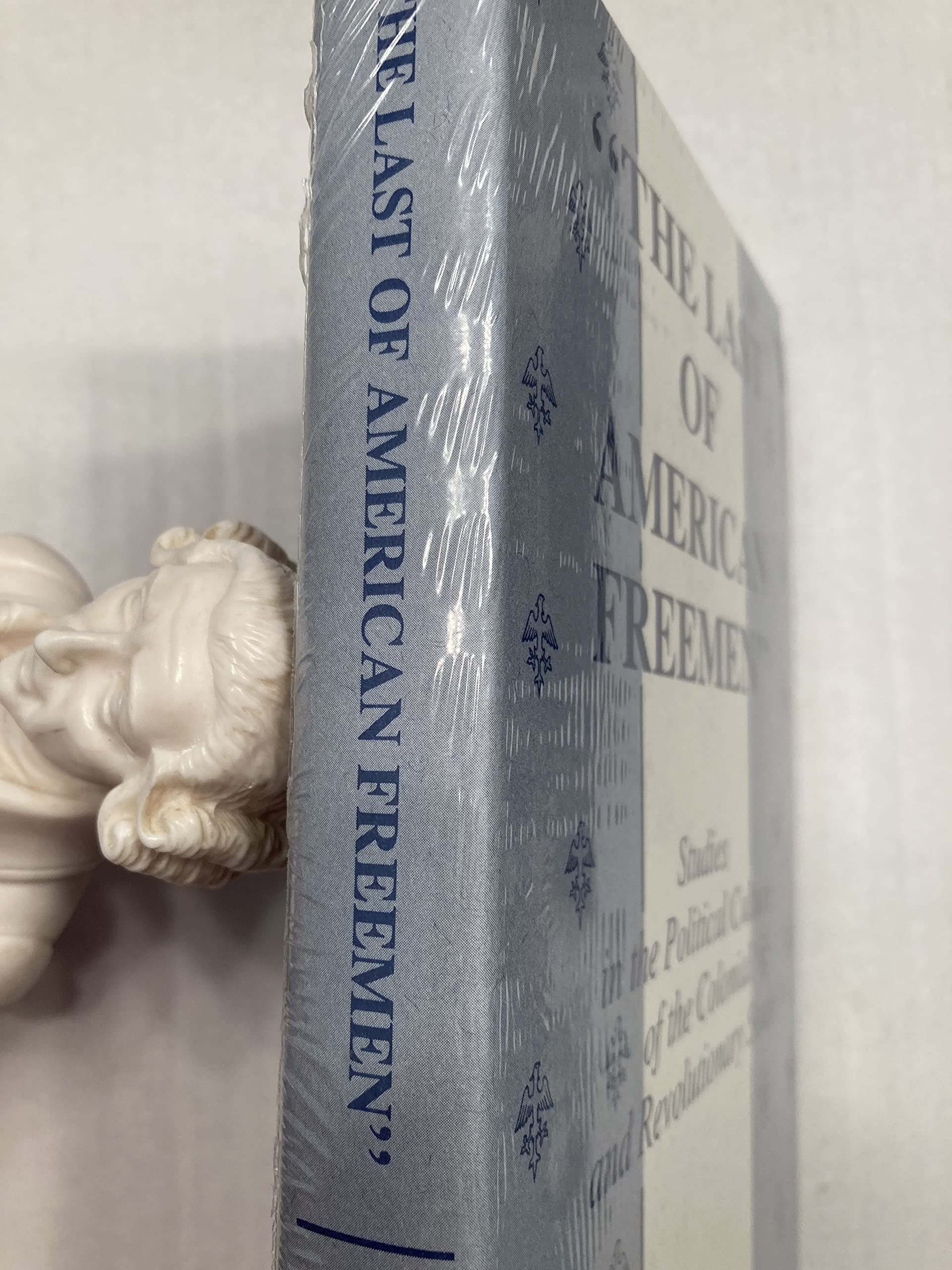 The Last of American Freemen: Studies in the Political Culture of the Colonial and Revolutionary South,Used
