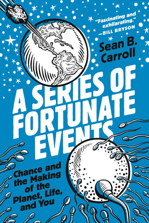 A Series Of Fortunate Events: Chance And The Making Of The Planet, Life, And You,New