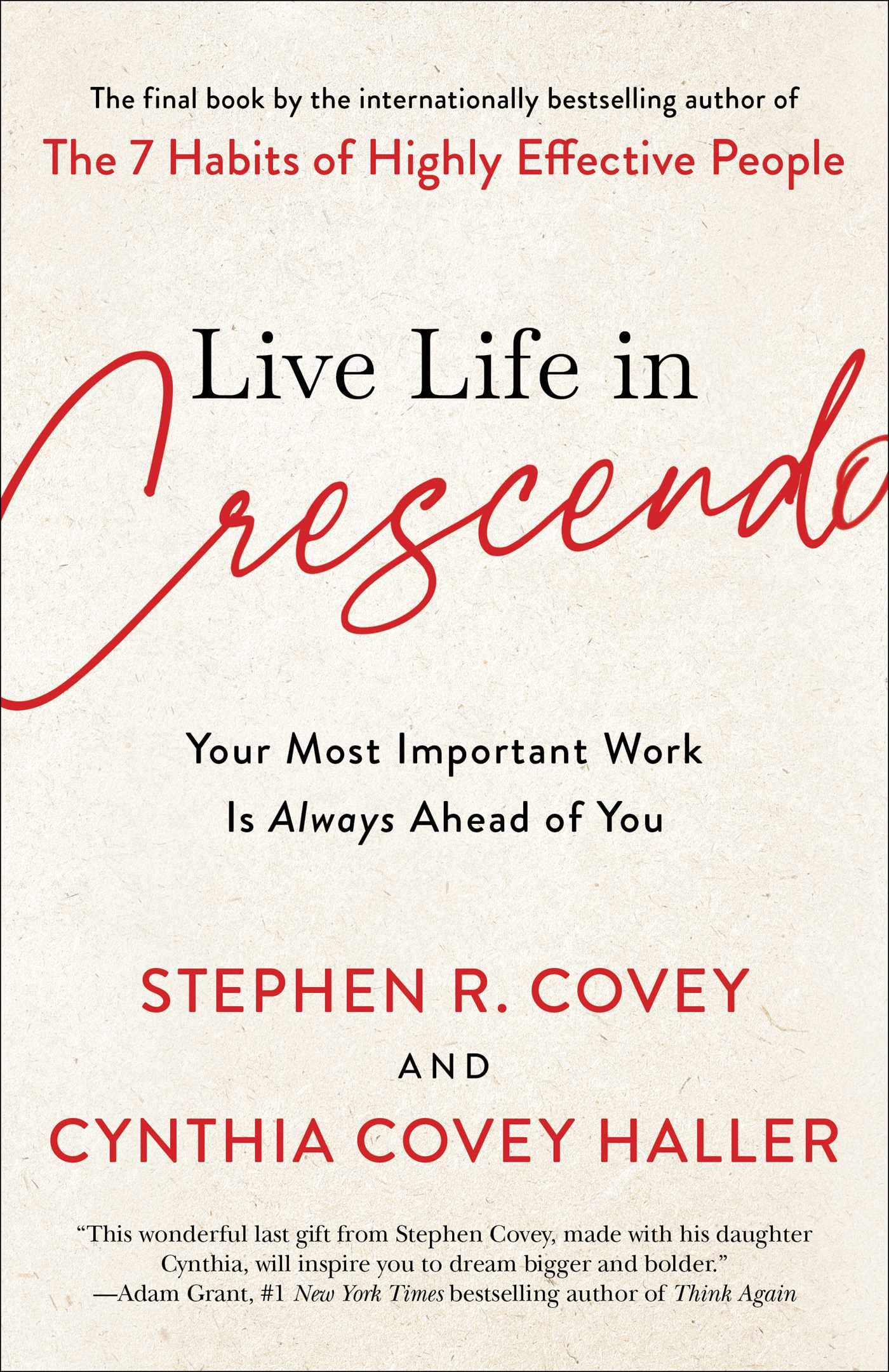 Live Life In Crescendo: Your Most Important Work Is Always Ahead Of You (The Covey Habits Series),New