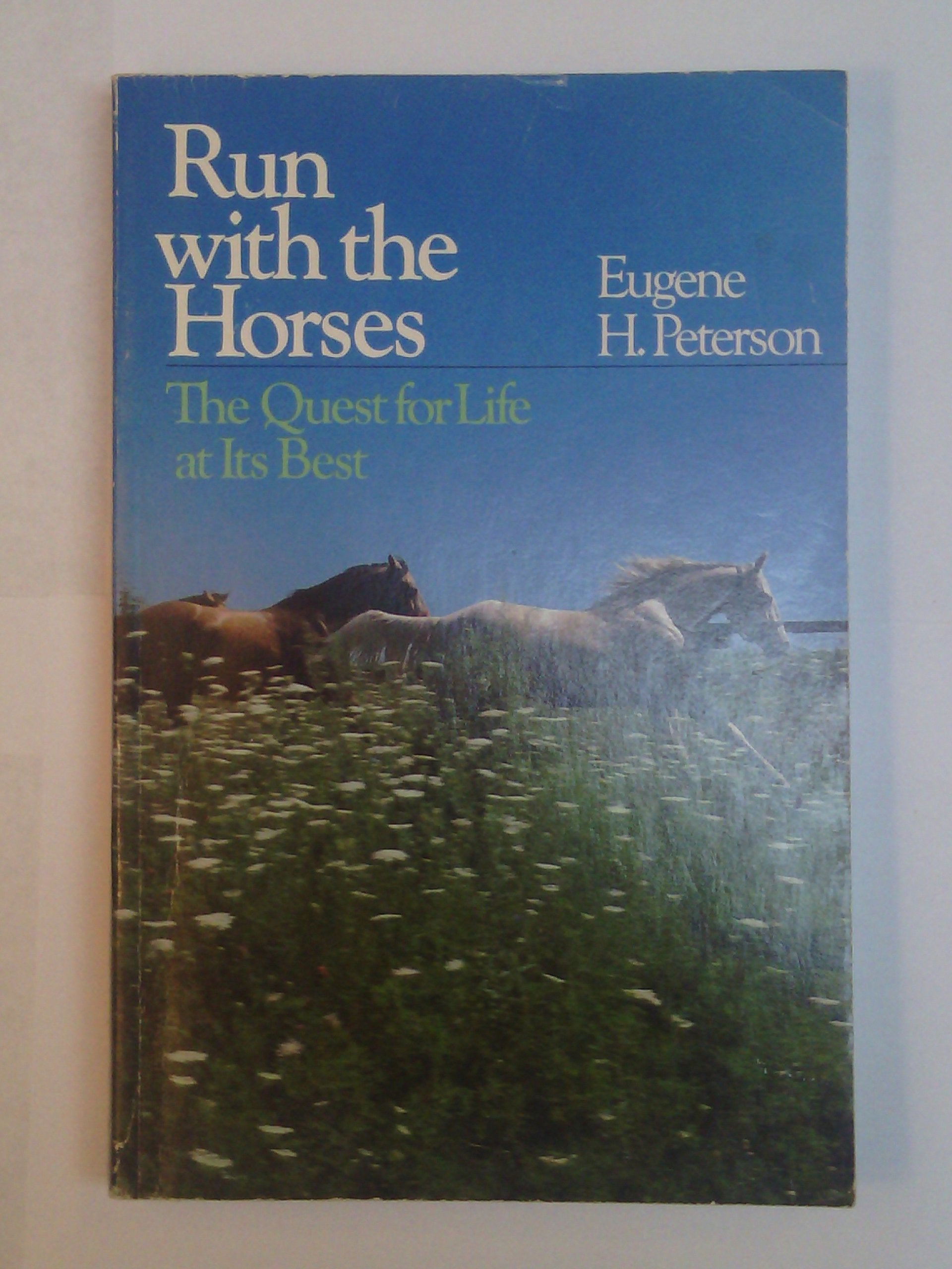 Run With The Horses: The Quest For Life At Its Best