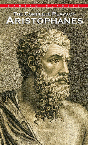 Complete Plays of Aristophanes (Bantam Classics),Used