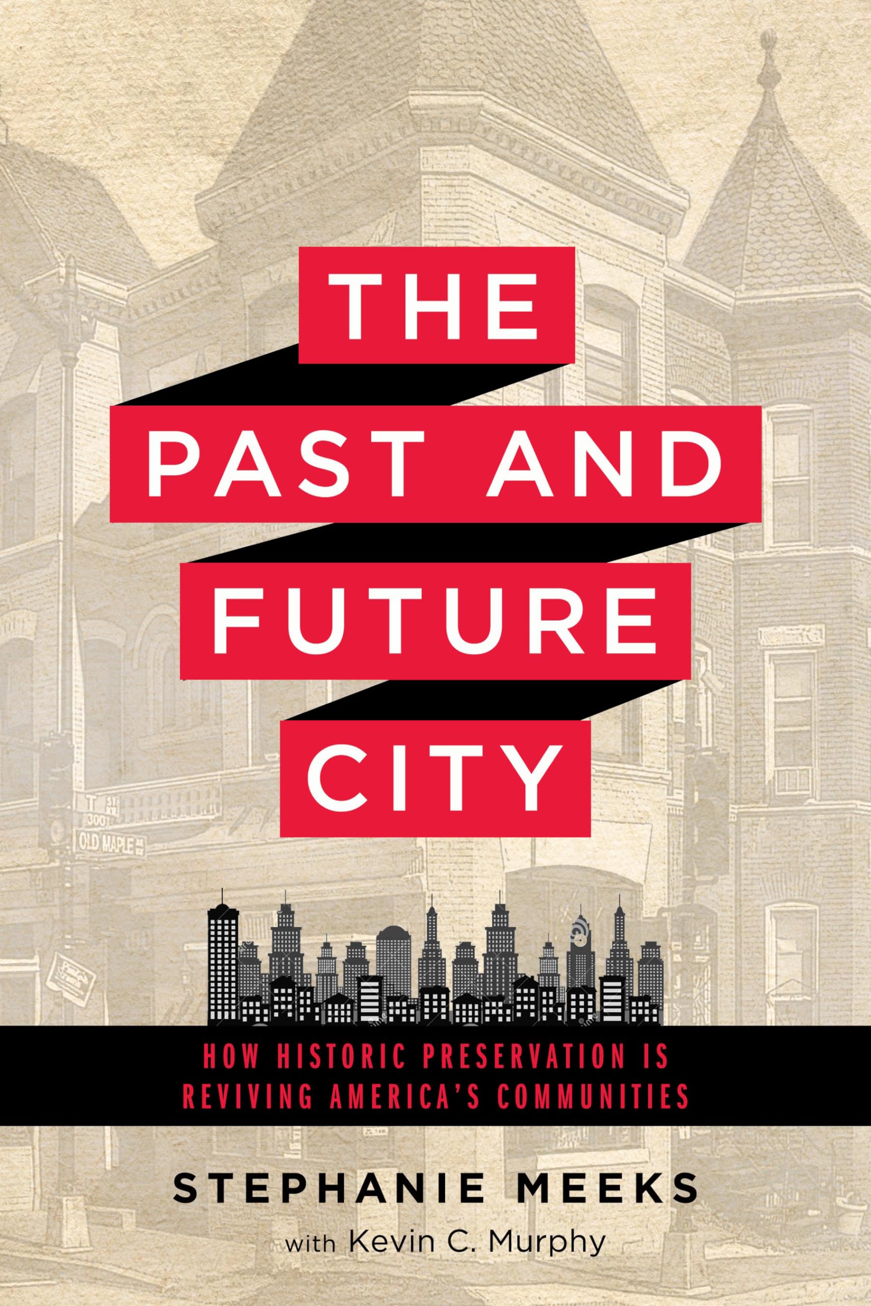 The Past And Future City: How Historic Preservation Is Reviving America'S Communities-used