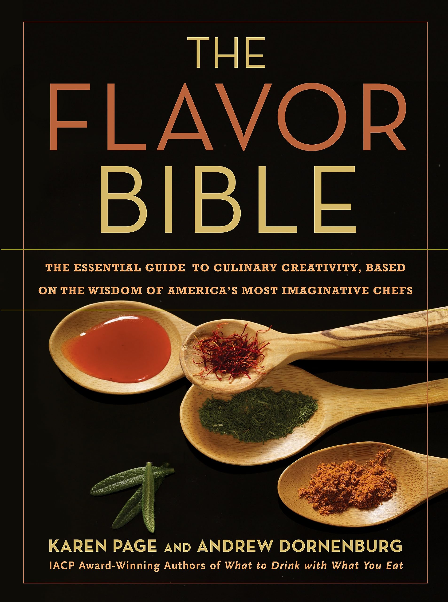 The Flavor Bible: The Essential Guide to Culinary Creativity, Based on the Wisdom of Americas Most Imaginative Chefs-Used