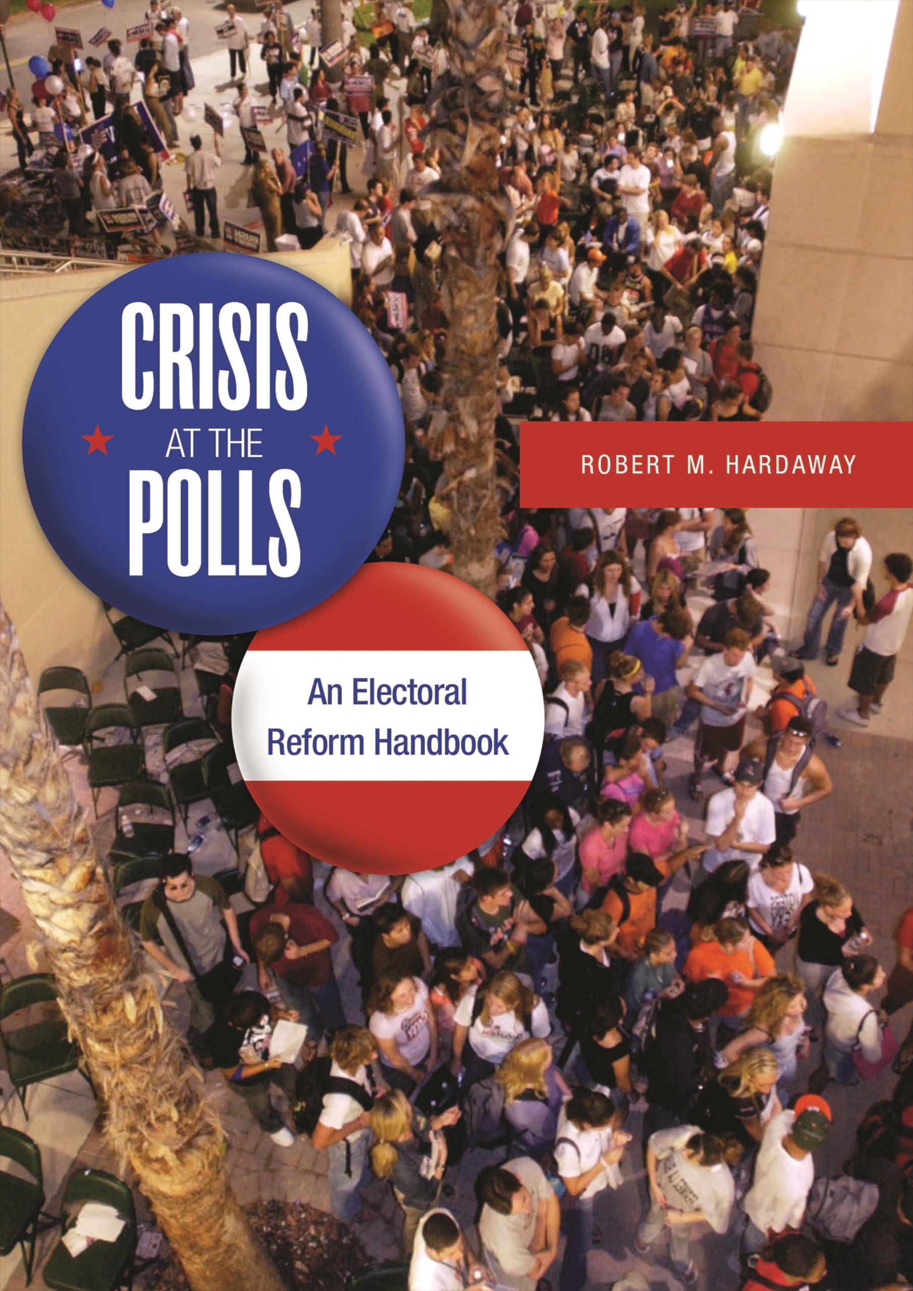 Crisis at the Polls: An Electoral Reform Handbook,Used