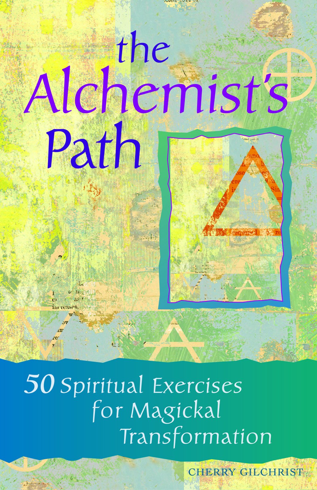 The Alchemist's Path: 50 Spiritual Exercises for Magickal Transformation,Used