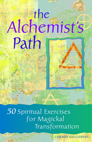 The Alchemist's Path: 50 Spiritual Exercises for Magickal Transformation,Used